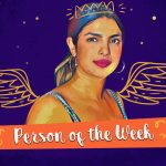 Person of the Week: Priyanka Chopra