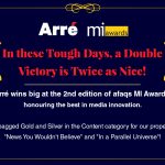 Team Arré wins big at the #MIAwards – Gold for #NewsYouWouldntBelieve & Silver for #InAParallelUniverse.